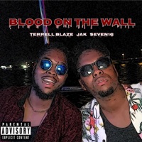 Blood On the Wall (feat. Jak & Seven16) - Single - Terrell Blaze