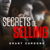 Secrets of Selling (Unabridged) - Grant Cardone