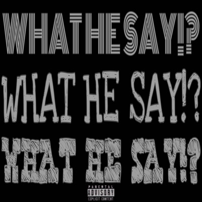 What He Say!? - Single