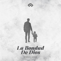 La Bondad De Dios - Single - Eternal Grace
