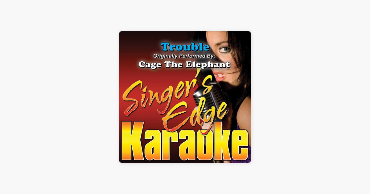 Cage the Elephant - Trouble (Karaoke) 