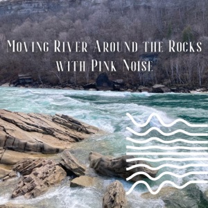 Moving River Around the Rocks with Pink Noise (Loopable)