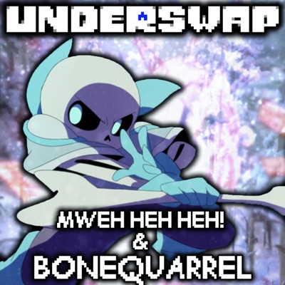 Mweh Heh Heh! & Bonequarrel (Underswap) - Single