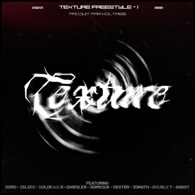Texture Freestyle (feat. Soro & Somsouk, Zélère, Goldeagle, dawdler, Dexter, Zomath, Double T & Angst) - Single