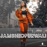 Jamshedpurwali (feat. D-King, Subhdeep & Akash Dew) - Single - GAANAABAY