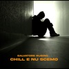 Chill e nu scemo - Single