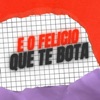 E o Felicio que te bota (feat. MC MENOR SG) - Single