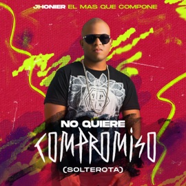 No Quiere Compromiso (Solterota) Jhonier El Mas Que Compone