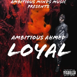 Loyal (Radio Edit) AMBITIOUS AHMED