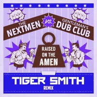 Raised On The Amen (feat. Gardna) [Tiger Smith Remix] - Single - The Nextmen & Gentleman's Dub Club