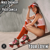 Your Lovin' - Mike Chenery & Paco Caniza