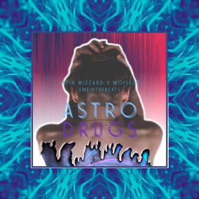 Astrodrugs (feat. Moisesg & Emeinthebeats) - Single