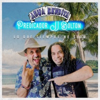 Lo Que Siempre He Sido - Single - Predicador JJ Bolton & Agua Bendita