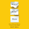 Refuse to Be Done : How to Write and Rewrite a Novel in Three Drafts - Matt Bell