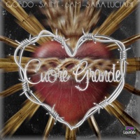 Cuore Grande (feat. Saint, 6:AM & Sara Luciani) - Single - Gordo