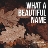 What a Beautiful Name (Piano Version) artwork