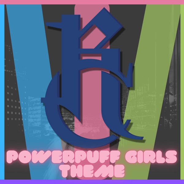 The Powerpuff Girls Theme (From "the Powerpuff Girls")