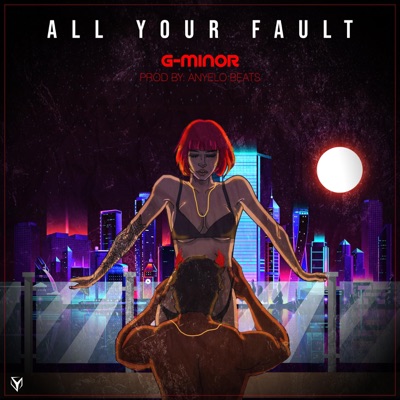 All Your Fault - Single