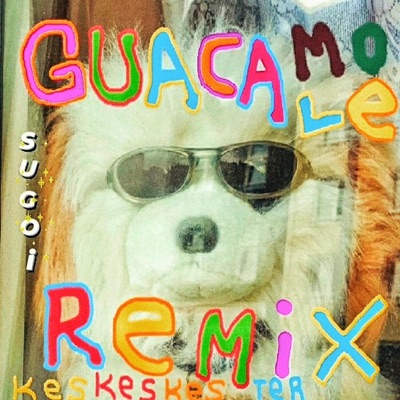 guacamole (SUGOi ReMiX) - Single