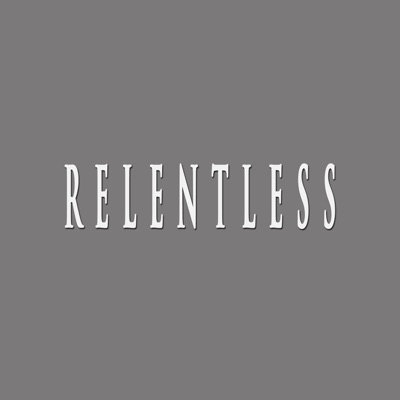 RELENTLESS (feat. Witti) - Single