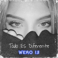 Todo Es Diferente - Single - WERO 13 OFFICIAL