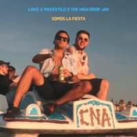 Somos La Fiesta - Single - Lanz, Maxestilo & The High Drop Jah