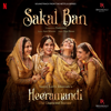 Sakal Ban (From "Heeramandi") - Sanjay Leela Bhansali & Raja Hasan