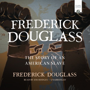 Frederick Douglass: The Story of an American Slave (The Classic Literature Collection)