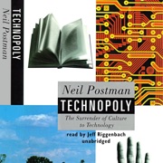 Technopoly: The Surrender of Culture to Technology - Neil Postman