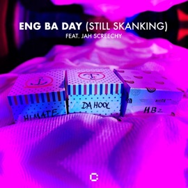 Eng Ba Day (Still Skanking) [feat. Jah Screechy] HBz, HIMATE & Da Hool