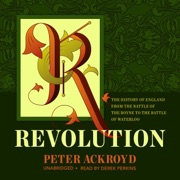Revolution: The History of England from the Battle of the Boyne to the Battle of Waterloo (The History of England Series) - Peter Ackroyd