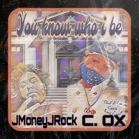 You Know Who I Be (feat. JMoneyJRock) - Single - C.OX DA CREATERS