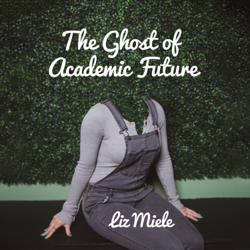 The Ghost of Academic Future - Liz Miele Cover Art