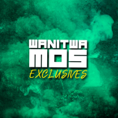 Wanitwa Mos Exclusives - EP - Wanitwa Mos