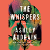 The Whispers: A Novel (Unabridged) - Ashley Audrain