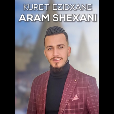 Aram Shexani - Kuret Ezidxane