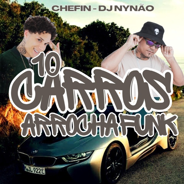 10 Carros-chefin-djnynaoRemix (Arrocha funk) - Single