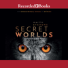 Secret Worlds : The Extraordinary Senses of Animals - Martin Stevens