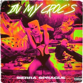 In My Crocs Sierra Sprague