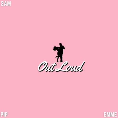 Out Loud (feat. emme oneill) - Single