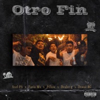 Otro Fin (feat. Furia Mx, Dealer g, Pillow & Dowal RC) - Single - Axel PA