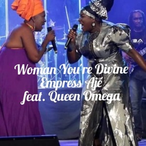 Woman You're Divine (feat. Queen Omega) - Single