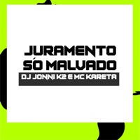 Juramento Só Malvado - Single - dj jonni k2 & Mc Kareta