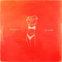 Bad Bitch - Single - No Suits