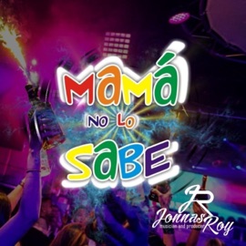 Mamá No Lo Sabe (feat. Pamela Caraves) Jonnas Roy