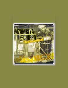 Mzambiya Vs Chippaを聴いたり、ミュージックビデオを鑑賞したり、経歴やツアー日程などを確認したりしましょう！