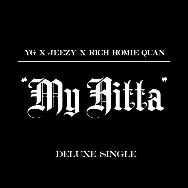 My Hitta (feat. Jeezy & Rich Homie Quan) (Deluxe Single) - Single - YG