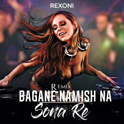 Rexoni - Bagan Namish Na Sona Re