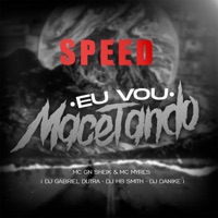 Eu Vou Macetando (Speed) - Single - Dj Gabriel Dutra, DJ DANIKE & Dj Hb Smith