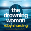 The Drowning Woman (Unabridged) - Robyn Harding